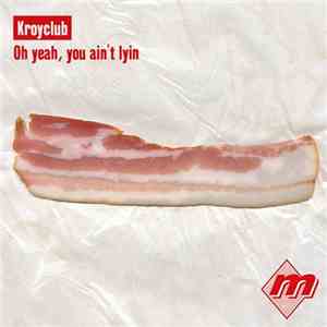 Kroyclub - Oh Yeah, You Ain't Lyin