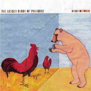 Lesser Birds Of Paradise - Space Between
