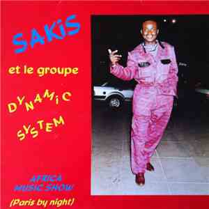 Sakis  Et Le Groupe Dynamic System - Vol.1 - Africa Music Show (Paris By Night)