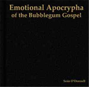 Sean O'Donnell - Emotional Apocrypha Of The Bubblegum Gospel