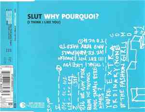 Slut - Why Pourquoi? (I Think I Like You)