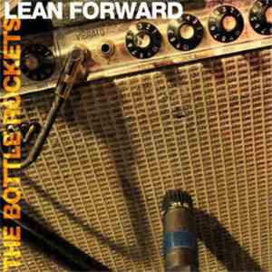 The Bottle Rockets - Lean Forward