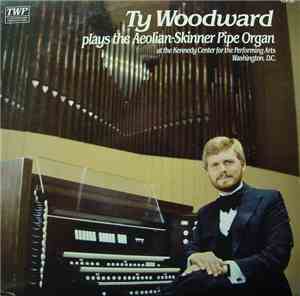 Ty Woodward - Ty Woodward Plays The Aeolian-Skinner Pipe Organ At The Kenne ...