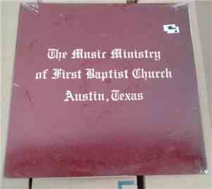 Various - The Music Ministry Of First Baptist Church, Austin, Texas