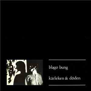 Blago Bung - Kärleken & Döden