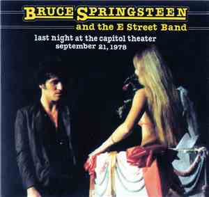 Bruce Springsteen And The E Street Band - Last Night At The Capitol Theater