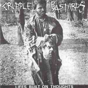 Cripple Bastards - Lifes Built On Thoughts