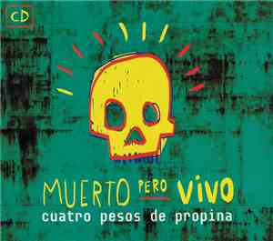 Cuatro Pesos De Propina - Muerto Pero Vivo