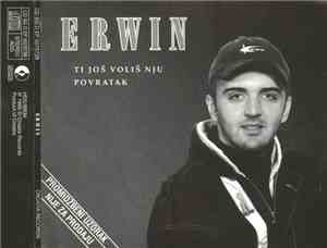 Erwin  - Ti Još Voliš Nju / Povratak