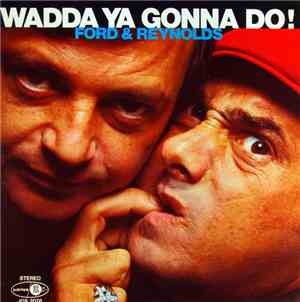 Ford & Reynolds - Wadda Ya Gonna Do!