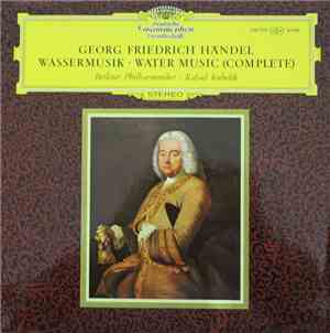Georg Friedrich Händel / Rafael Kubelik / Berliner Philharmoniker - Wasserm ...