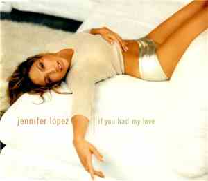 Jennifer Lopez - If You Had My Love