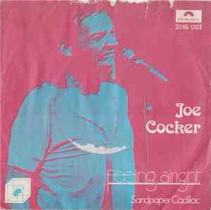 Joe Cocker - Feeling Alright / Sandpaper Cadillac