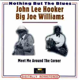 John Lee Hooker / Big Joe Williams - Meet Me Around The Corner