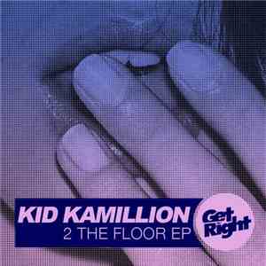 Kid Kamillion - 2 The Floor EP