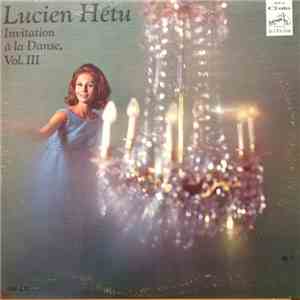 Lucien Hétu - Invitation À La Danse, Vol.III
