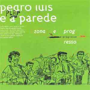 Pedro Luís e a Parede - Zona e Progresso