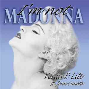 Venus D Lite featuring Jenn Cuneta - I'm Not Madonna