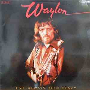 Waylon Jennings - I've Always Been Crazy