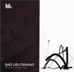 Bad Lieutenant  - Never Cry Another Tear