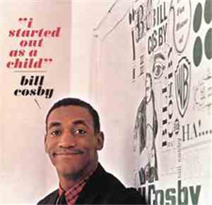 Bill Cosby - I Started Out As A Child