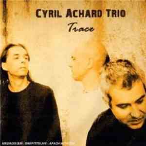 Cyril Achard Trio - Trace