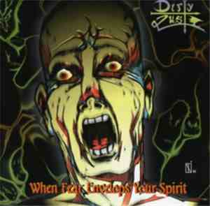 Dirty Lust - When Fear Envelopes Your Spirit