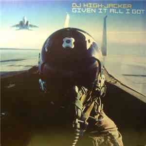 DJ High-Jacker - Given It All I Got