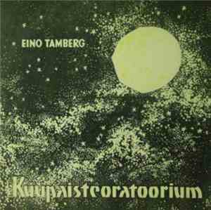 Eino Tamberg - Kuupaisteoratoorium = Лунная Оратория = The Moon Oratorio