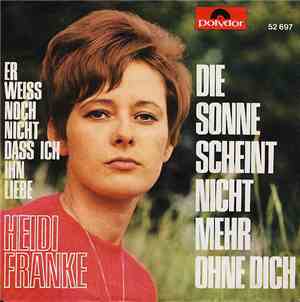 Heidi Franke - Die Sonne Scheint Nicht Mehr Ohne Dich / Er Weiss Noch Nicht ...