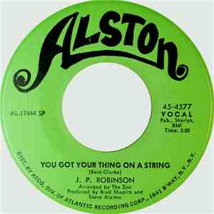 J. P. Robinson - You Got Your Thing On A String / Love Is Not A Stranger