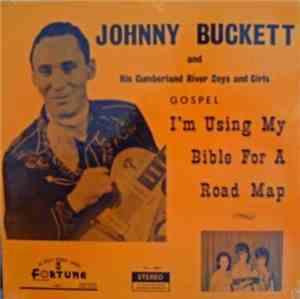 Johnny Buckett & His Cumberland River Boys - I'm Using My Bible For A Road Map