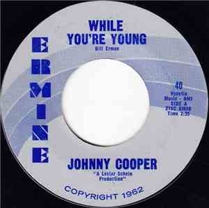 Johnny Cooper  - While You're Young / Diggity Doggety