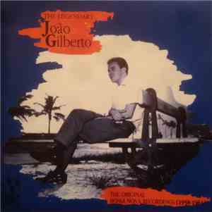 João Gilberto - The Legendary João Gilberto : The Original Bossa Nova Recor ...