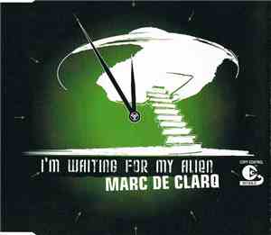Marc de Clarq - I'm Waiting For My Alien