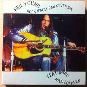 Neil Young Featuring Nils Lofgren - Rock 'N' Roll Can Never Die