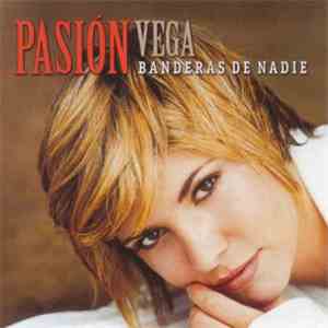 Pasión Vega - Banderas De Nadie
