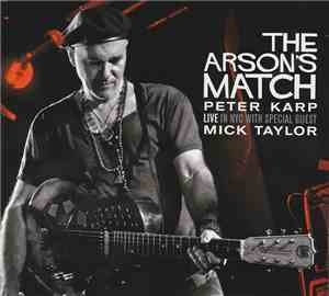 Peter Karp With Special Guest Mick Taylor - The Arson's Match - Live in NYC