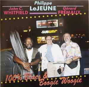 Philippe Lejeune, John C. Whitfield, Gérard Frémaux - 100% Blues & Boogie W ...