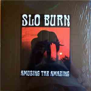 Slo Burn - Amusing The Amazing