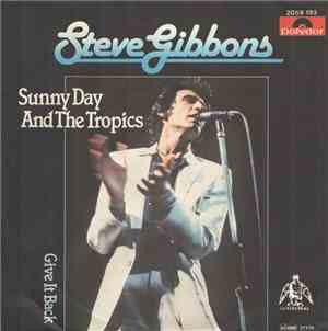 Steve Gibbons - Sonny Day And The Tropics