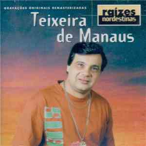 Teixeira De Manaus - Raízes Nordestinas