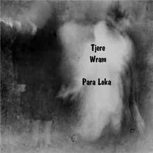 Tjere / Wram - Para Loka