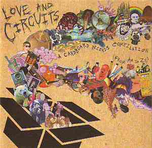Various - Love And Circuits: A Cardboard Records Compilation (From Aa To Zs)