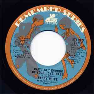Barry White - Can't Get Enough Of Your Love, Babe / You're The First, The Last, My Everything