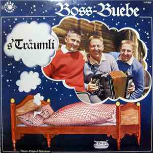 Boss Buebe - s' Träumli