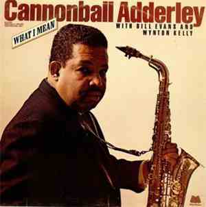 Cannonball Adderley With Bill Evans And Wynton Kelly - What I Mean