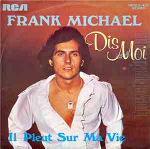 Frank Michael - Dis Moi /  Il Pleut Sur Ma Vie