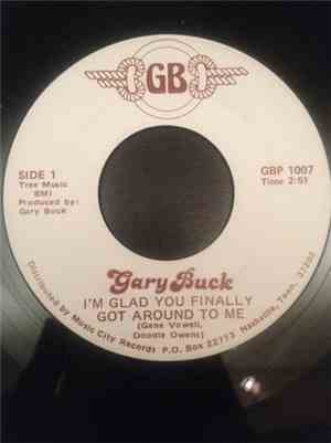 Gary Buck  - I'm Glad You Finally Got Around To Me/I Wish That You Could Learn To Love Me