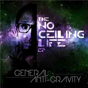 General & Anti-Gravity - The No Ceiling Life EP
